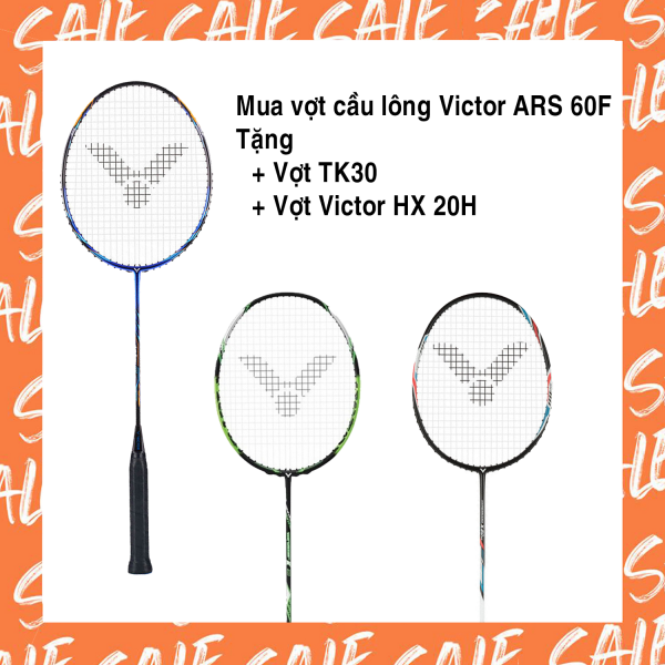 Combo mua vợt cầu lông Victor ARS 60F tặng vợt TK30 + vợt Victor HX 20H